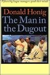 The Man in the Dugout: Fifteen Big League Managers Speak Their Minds The Man in the Dugout: Fifteen Big League Managers Speak Their Minds
