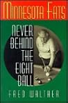 Minnesota Fats: Never Behind the Eight Ball Minnesota Fats: Never Behind the Eight Ball