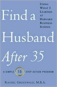 Find a Husband After 35 Using What I Learned at Harvard Business School (Hardcover)