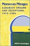 Moroccan Mirages: Agrarian Dreams and Deceptions, 1912-1986 (Princeton Legacy Library)