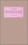 Parliamentary Taxation in Seventeenth-Century England by Michael J. Braddick