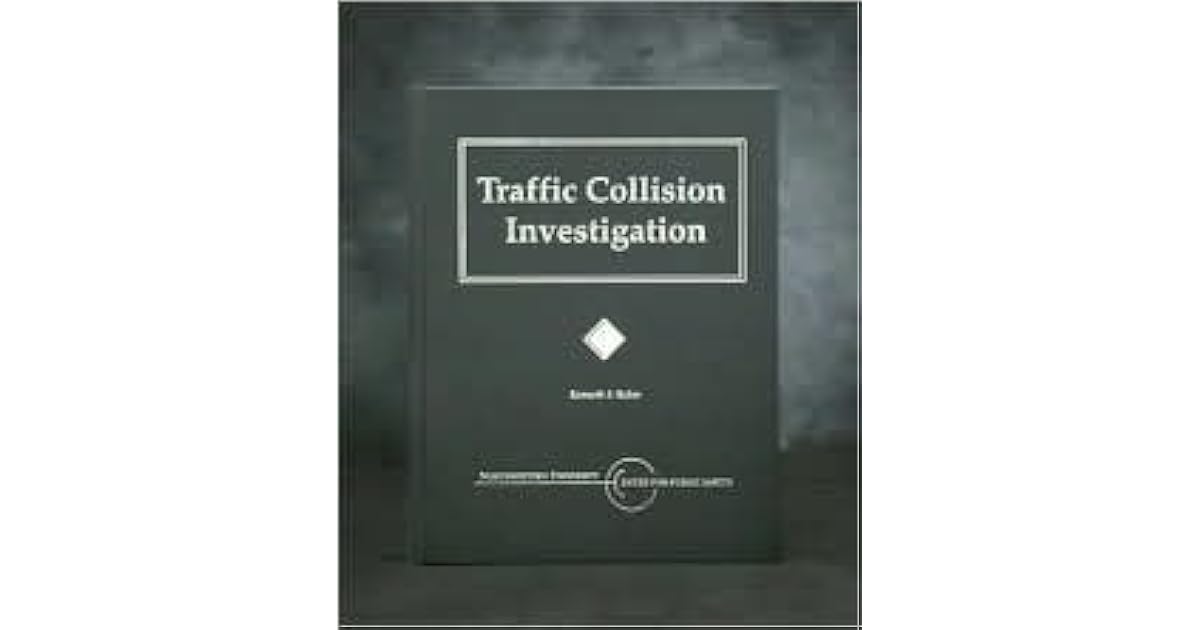 The Traffic-Accident Investigation Manual: At-Scene Investigation and ...