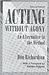 Acting Without Agony by Don Richardson
