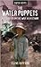 The Water Puppets: A Story from the War in Vietnam (Survivors)