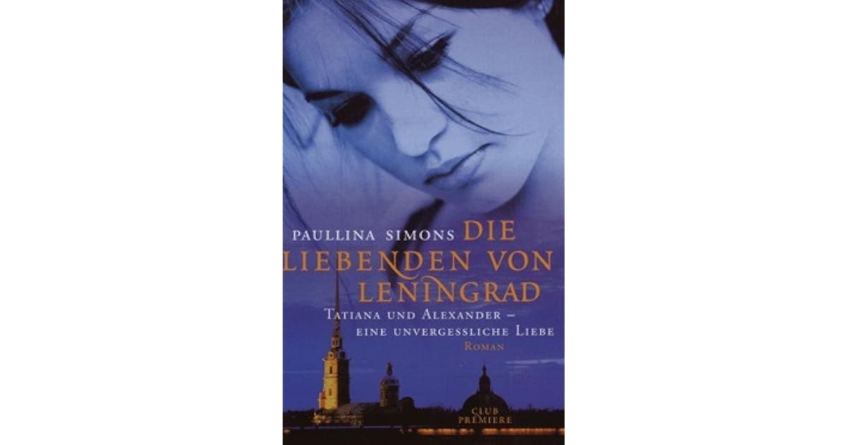 Die Liebenden von Leningrad by Paullina Simons