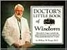 Doctor's Little Book of Wisdom: Filled With Dr. Forgey's Valuable Tips Gathered from His Personal Experiences Being a Family Physician over 20 Years