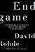 Endgame by David Rohde Endgame by David Rohde