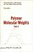 Polymer Molecular Weights, (Part 1) (Techniques and Methods of Polymer Evaluation)