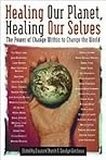 Healing Our Planet, Healing Our Selves: The Power of change Within to Change the World