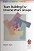 Team Building for Diverse Work Groups: A Practical Guide to Gaining and Sustaining Performance in Diverse Teams (Workplace Diversity Series)