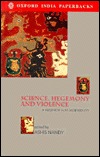 Science, Hegemony and Violence: A Requiem for Modernity (Oxford India Paperbacks)