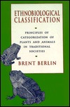 Ethnobiological Classification: Principles of Categorization of Plants and Animals in Traditional Societies (Hardcover)