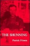 The Shunning by Patrick Friesen The Shunning by Patrick Friesen