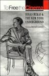 To Free the Cinema: Jonas Mekas and the New York Underground