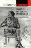 To Free the Cinema: Jonas Mekas and the New York Underground (Hardcover)
