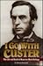 I Go With Custer: The Life & Death of Reporter Mark Kellogg