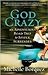 God Crazy: An Adventurous R...