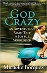 God Crazy: An Adventurous Road Trip to Joyful Surrender