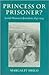 Princess or Prisoner?: Jewish Women in Jerusalem, 1840-1914 (HBI Series on Jewish Women)