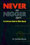 Never Say Nigger Again!: An Antiracism Guide for White Liberals (Paperback)