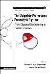 The Ubiquitin-Proteasome Proteolytic System: From Classical Biochemistry to Human Diseases The Ubiquitin-Proteasome Proteolytic System: From Classical Biochemistry to Human Diseases