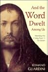 And the Word Dwelt Among Us: Meeting the Living God in Scripture And the Word Dwelt Among Us: Meeting the Living God in Scripture