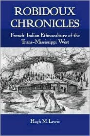 Robidoux Chronicles: French-Indian Ethnoculture of the Trans-Mississippi West (Paperback)