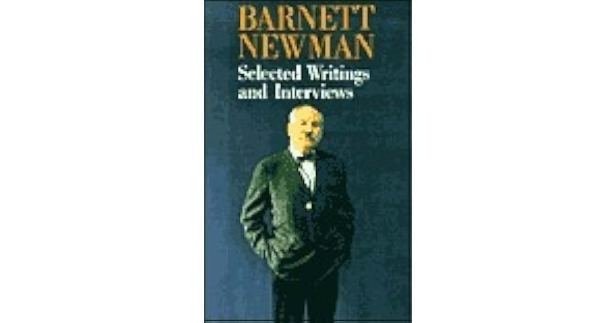 Barnett Newman: Selected Writings and Interviews by Barnett Newman
