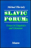 Slavic Forum: Essays in Linguistics and Literature (Slavistic Printings and Reprintings, 277)