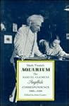 Aquarium: The Samuel Clemens Angelfish Correspondence 1905-10 Aquarium: The Samuel Clemens Angelfish Correspondence 1905-10