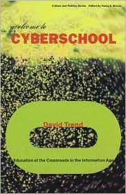 Welcome to Cyberschool: Education at the Crossroads in the Information Age (Culture and Politics Series)