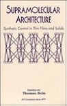 Supramolecular Architecture: Synthetic Control in Thin Films and Solids (Acs Symposium Series)
