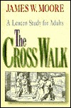 The Cross Walk A Lenten Study for Adults (Paperback)