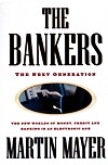 The Bankers: The Next Generation The New Worlds of Money, Credit and Banking in an Electronic Age (Hardcover)