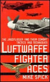 Luftwaffe Fighter Aces: The Jagdflieger and Their Combat Tactics and Techniques (Mass Market Paperback)