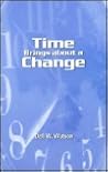 Time Brings About a Change Time Brings About a Change
