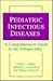 Pediatric Infectious Diseases by Dr. Gary J. Noel MD