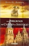 Los Peregrinos del Camino de Santiago (Spanish Edition) Los Peregrinos del Camino de Santiago (Spanish Edition)