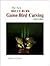 The New Game Bird Carving, 3rd Edition