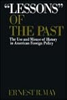 "Lessons" of the Past: The Use and Misuse of History in American Foreign Policy