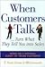 When Customers Talk --Turn What They Tell You Into Sales