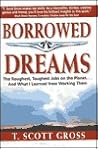 Borrowed Dreams: The Roughest, Toughest Jobs on the Planet...and What I Learned from Working Them Borrowed Dreams: The Roughest, Toughest Jobs on the Planet...and What I Learned from Working Them