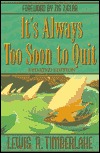It's Always Too Soon to Quit (Paperback)