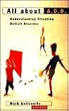 All About A.D.D.: Understanding Attention Deficit Disorder
