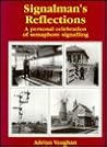 Signalman's Reflections: A Personal Celebration of Semaphore Signalling (Reflections)