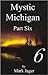 Mystic Michigan Part Six