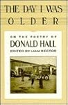 The Day I Was Older: A Collection of Photos, Essays, Reviews on the Work of Donald Hall