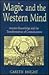 Magic and the Western Mind: Ancient Knowledge and the Transformation of Consciousness (Llewellyn's Western Magick Historical Series)