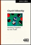 Church Fellowship: Working Together for the Truth (The People's Bible Teachings)