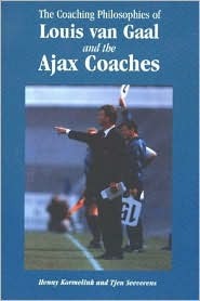 The Coaching Philosophies of Louis van Gaal and the Ajax Coaches (Paperback)